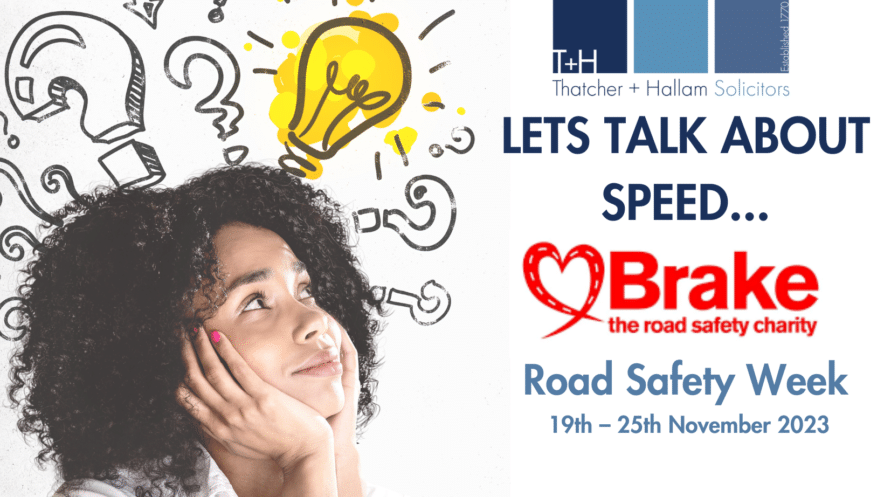 Lets talk about speed: Thatcher + Hallam supports BRAKE Road Safety Week 19th – 25th November